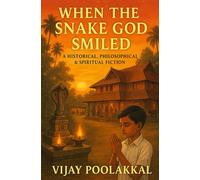 When the Snake God Smiled: A Historical, Spiritual & Philosophical fiction