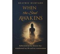 When the Soul Awakens: Reflections on the descent that transformed my life and my consciousness