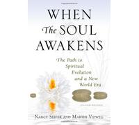 WHEN THE SOUL AWAKENS: The Path to Spiritual Evolution and a New World Era