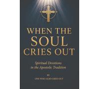 When the Soul Cries Out: Intercessions for the Wounded Soul