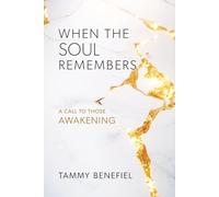 When the Soul Remembers: A Call to Those Awakening