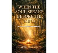 When the Soul Speaks Before the Mind
