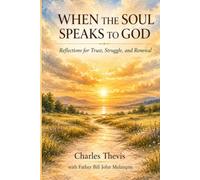 When the Soul Speaks to God: Reflections for Trust, Struggle, and Renewal