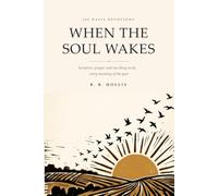 When the Soul Wakes: 365 Daily Devotions with Scripture, Prayer, and One Thing to Do