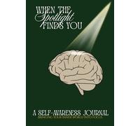 When The Spotlight Finds You: a self-awareness journal - bringing your inner world into focus