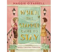 When the Stammer Came to Stay : The powerful new picture book from the bestselling and award-winning author of Hamnet