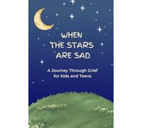 When the stars are sad: A journey through grief for kids and teens
