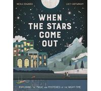 When the Stars Come Out – Exploring the Magic and Mysteries of the Night-Time – Little Tiger Verlag