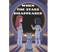 When the Stars Disappeared: A Fully Illustrated Space Adventure (Space Available Kids Series)
