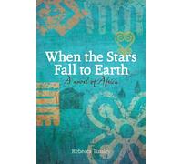 When the Stars Fall to Earth: A Novel of Africa