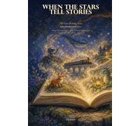 When the Stars Tell Stories: 100 Cozy Bedtime Tales for Children Ages 4-8