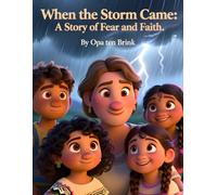 "When the Storm Came: A Story of Fear and Faith": Based on Mark 4 - A Bible Story for Anxious Hearts Ages 5-8