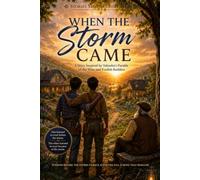 WHEN THE STORM CAME: Learning to Trust Before-and Because of-the Storm (Stories Yahusha Still Tells)
