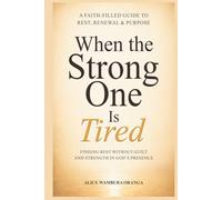When the strong one is Tired: Finding Rest Without Guilt and Strength in God's Presence