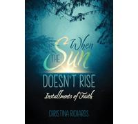 When the Sun Doesn't Rise: Installments of Faith
