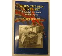 When the Sun Never Sets: A Family's Life in the British Empire