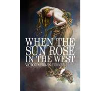 When The Sun Rose In The West
