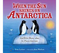 When the Sun Shines on Antarctica: And Other Poems About the Frozen Continent