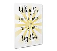 When The Sun Shines Typography Quote Canvas Print | Gallery Wrapped 30mm Frame Wall Art | 30x20 inches | Ready to Hang | Modern Typography Picture | Living Room Bedroom Lounge Office
