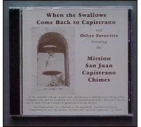 When the Swallows Come Back to Capistrano and Other Favorites featuring the Mission San Juan Capistrano Chimes
