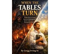 When The Tables Turn (Evil to Good: Stories of Redemption, Justice, and Unexpected Grace)