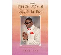 When the Tears of Prayer Fall Down