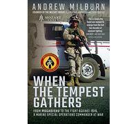 When the Tempest Gathers: From Mogadishu to the Fight Against ISIS, a Marine Special Operations Commander at War