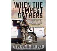 When the Tempest Gathers: From Mogadishu to the Fight Against ISIS, a Marine Special Operations Commander at War