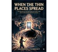 When the Thin Places Spread: The thin places are not thin because the world is weak ,They are thin because connection is strong. (Shadows Beneath the Floorboards Novel series)