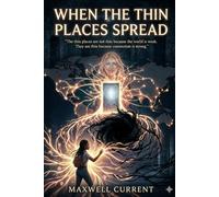 When the Thin Places Spread: The thin places are not thin because the world is weak ,They are thin because connection is strong. (Shadows Beneath the Floorboards Novel series)