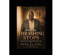 When The Thrashing Stops: Devine Intervention Begins Where Self-Rescue Ends (Dudu Ka Baba Book 1)