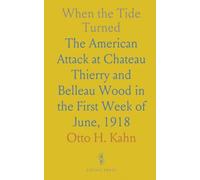When the Tide Turned: The American Attack at Chateau Thierry and Belleau Wood in the First Week of June, 1918