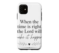 When The Time Is Right I The Lord Will Make It Happen Case for iPhone 11