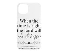When The Time Is Right I The Lord Will Make It Happen Case for iPhone 13