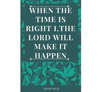 When The Time Is Right I,The Lord Will Make It Happen - Isaiah 60:22: Christian Gifts Ruled Journal Notebook - Bible Verse Inspirational Notebook - ... dream journal notebook for your dreams