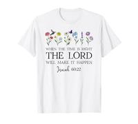 When The Time Right The Lord Will Make Happen Isaiah 60:22 T-Shirt