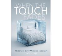 When the Touch Fades: Stories of Love Without Intimacy.