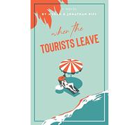 When The Tourists Leave: A True Story of Adventure and Adversity