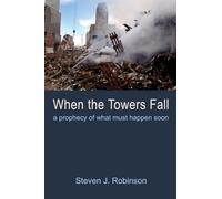 When the Towers Fall: A Prophecy of What Must Happen Soon