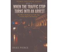 When the Traffic Stop turns into an Arrest (Pierce Doctrine Series)