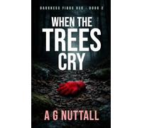 When The Trees Cry: No one can hear them: A Missing Child Thriller: 2 (Darkness Finds Her)