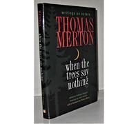 When the Trees Say Nothing: Writings on Nature