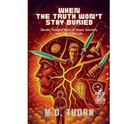When the Truth Won't Stay Buried: Seven Twisted Tales of Vows, Secrets, and Silent Deceits (7) (King of Plot Twists: The Big Bundle)