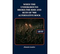When the Underground Broke: The Rise and Ruin of ’90s Alternative Rock: 6 (HISTORY SET B)