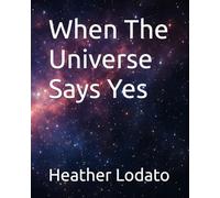 When The Universe Says Yes