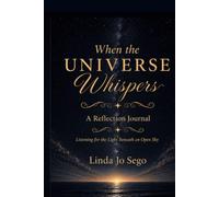 When the Universe Whispers Reflection Journal: Listening for the Light Beneath an Open Sky