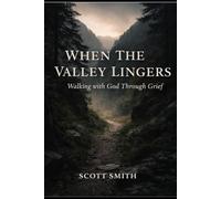 When the Valley Lingers Leader's Guide: Walking With God Through Grief (Dark Valleys)