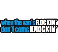 WHEN THE VANS ROCKIN DON'T COME KNOCKIN WINDOW STICKER - Ideal for caravans or motor homes