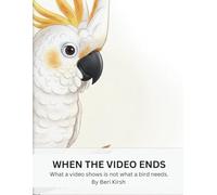 When the Video Ends: A Gentle Illustrated Story About Parrots, Empathy, and Real Animal Care (WILD Moments - Educational Parrot Stories)