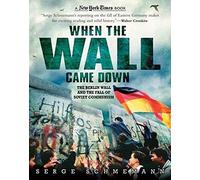When the Wall Came Down: The Berlin Wall and the Fall of Soviet Communism (New York Times Books)